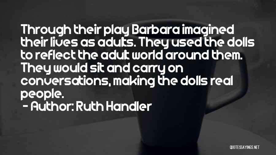 Dolls Quotes By Ruth Handler