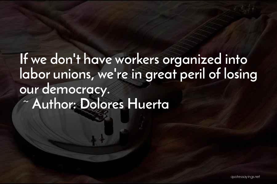 Dolores Huerta Quotes 1835858