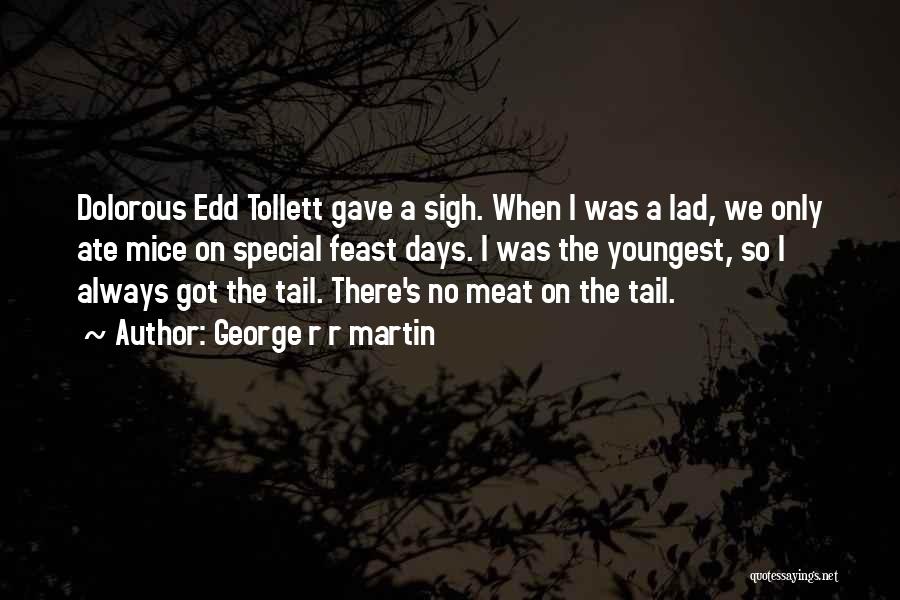 Dolorous Edd Tollett Quotes By George R R Martin