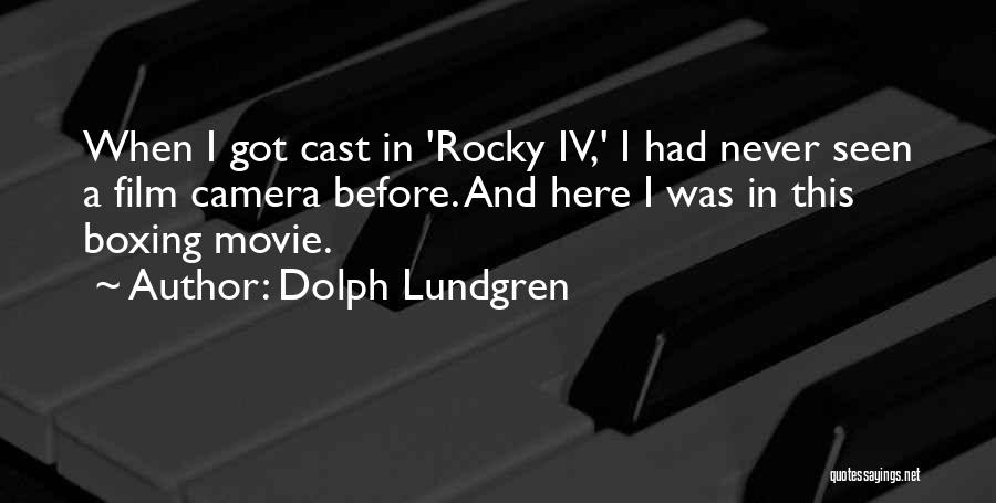 Dolph Lundgren Film Quotes By Dolph Lundgren