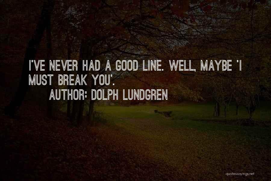 Dolph Lundgren Quotes 255859