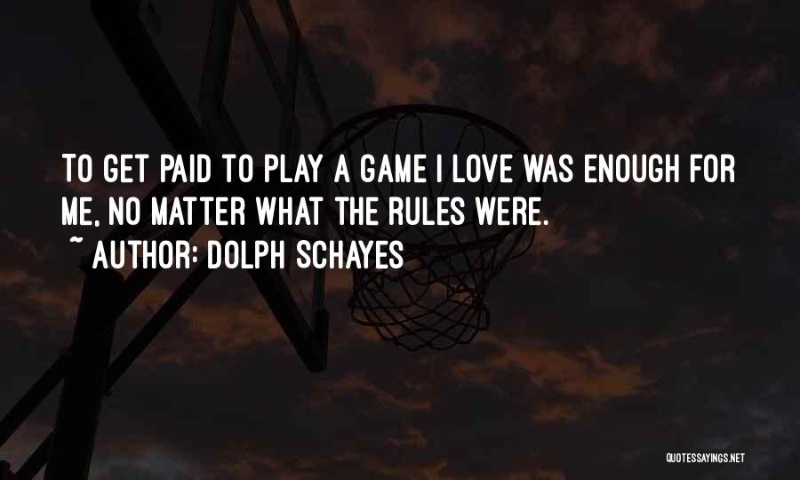 Dolph Quotes By Dolph Schayes