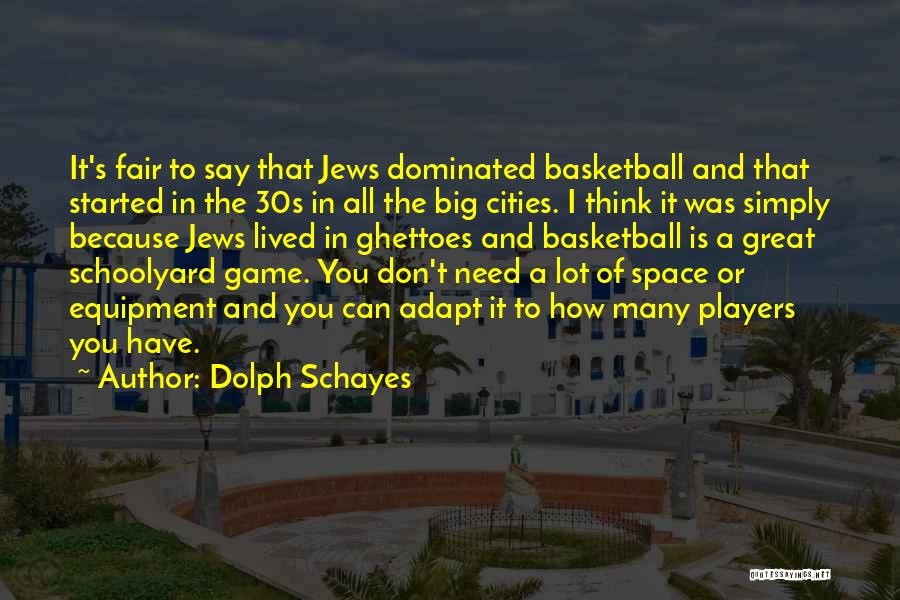 Dolph Quotes By Dolph Schayes