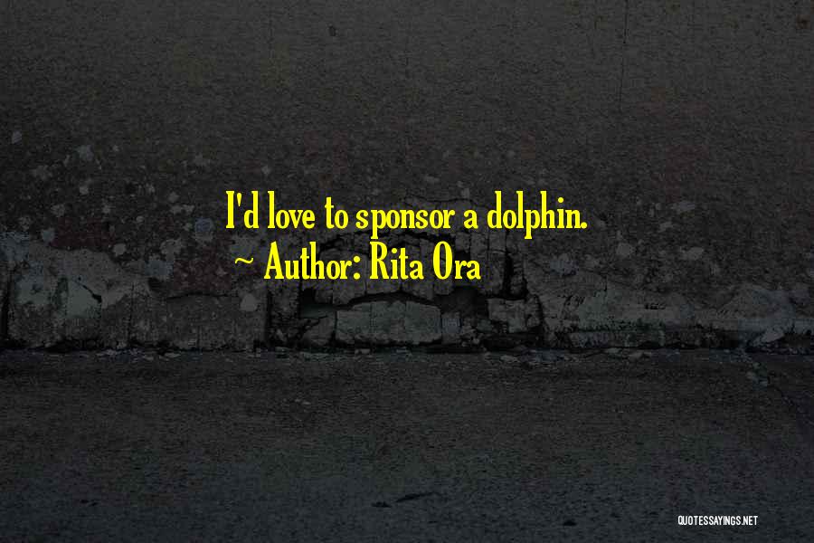 Dolphin Love Quotes By Rita Ora