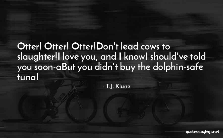 Dolphin Love Quotes By T.J. Klune