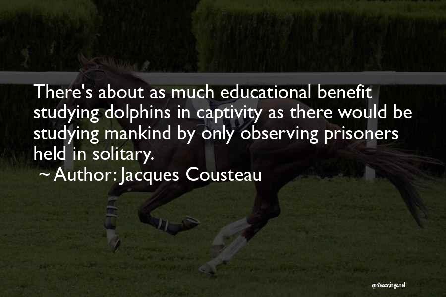 Dolphins In Captivity Quotes By Jacques Cousteau