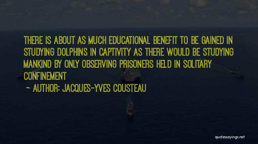 Dolphins In Captivity Quotes By Jacques-Yves Cousteau