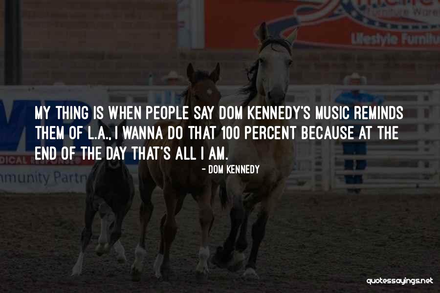 Dom Kennedy Quotes 1848590 Dom Kennedy Quotes 1848590