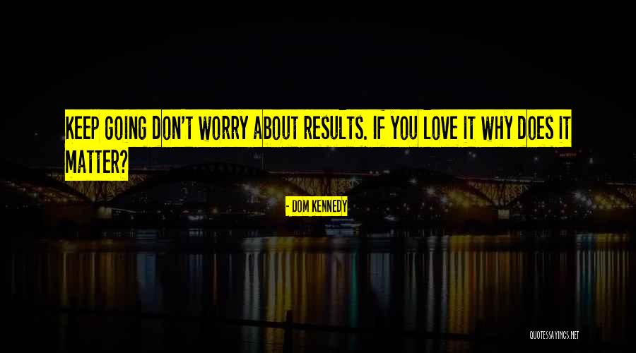 Dom Kennedy Quotes 659013 Dom Kennedy Quotes 659013