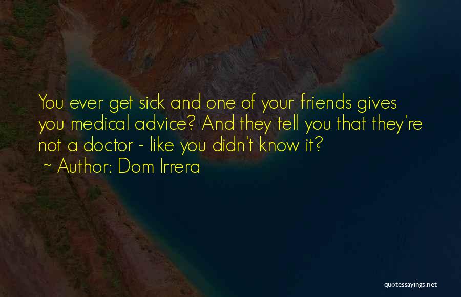 Dom Quotes By Dom Irrera