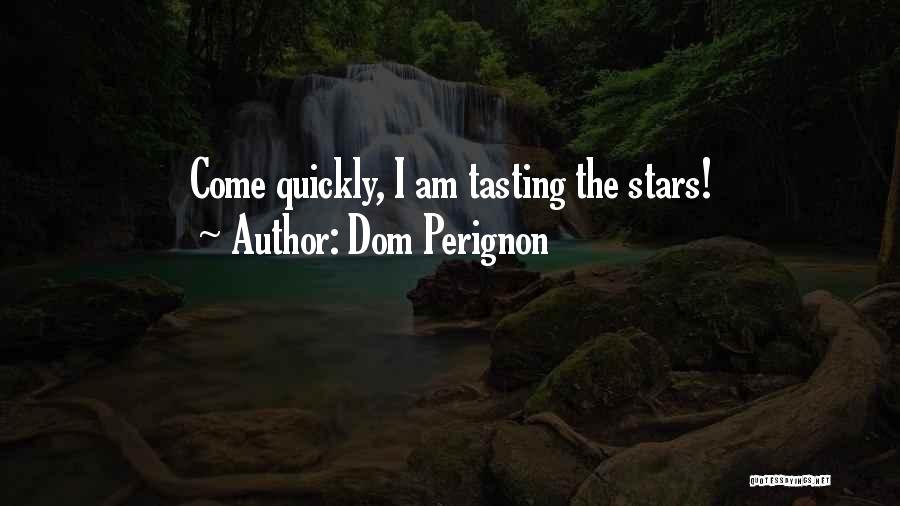 Dom Quotes By Dom Perignon