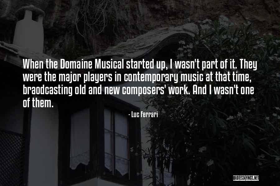 Domaine Quotes By Luc Ferrari Domaine Quotes By Luc Ferrari