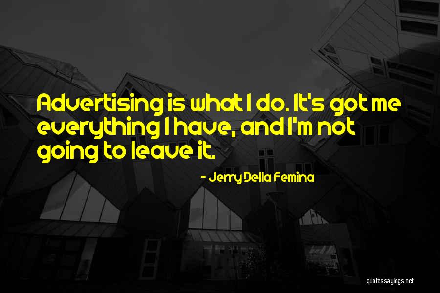 Domatore Sbranato Quotes By Jerry Della Femina Domatore Sbranato Quotes By Jerry Della Femina