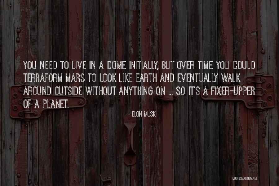 Dome Quotes By Elon Musk Dome Quotes By Elon Musk