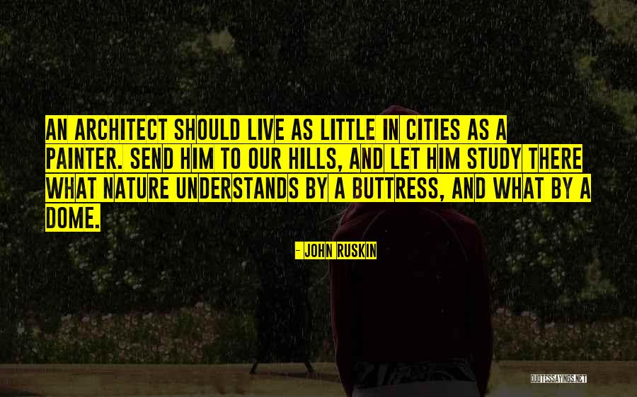 Dome Quotes By John Ruskin Dome Quotes By John Ruskin