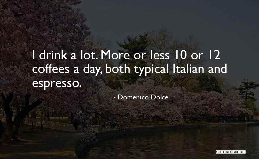 Domenico Dolce Quotes 509805