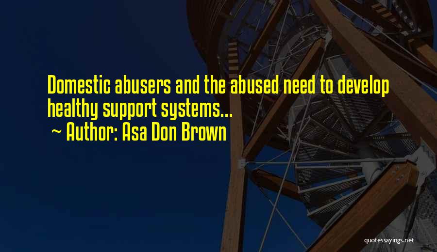 Domestic Abusers Quotes By Asa Don Brown