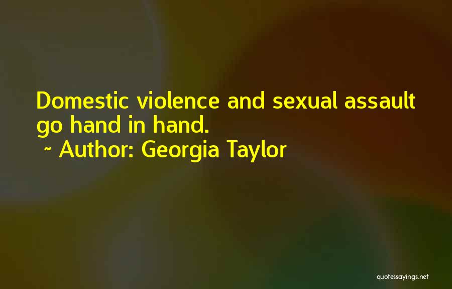 Domestic Assault Quotes By Georgia Taylor