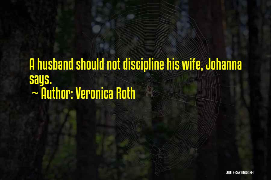 Domestic Discipline Quotes By Veronica Roth