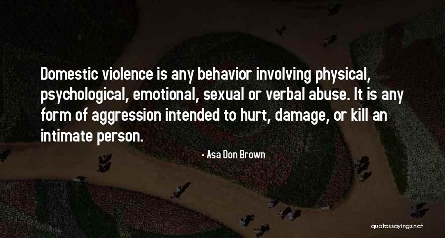 Domestic Emotional Abuse Quotes By Asa Don Brown