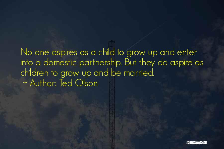 Domestic Partnership Quotes By Ted Olson