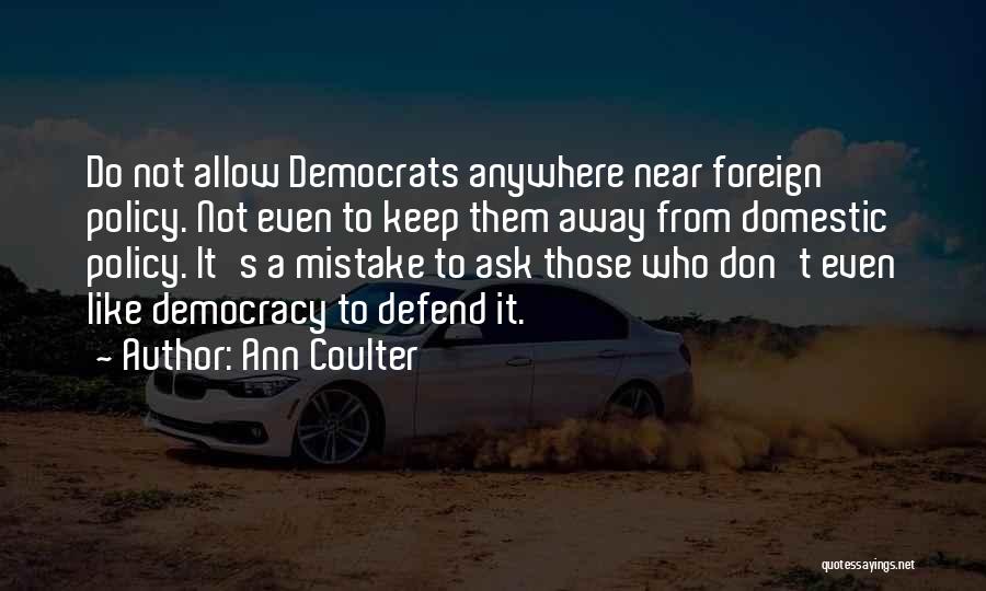 Domestic Policy Quotes By Ann Coulter