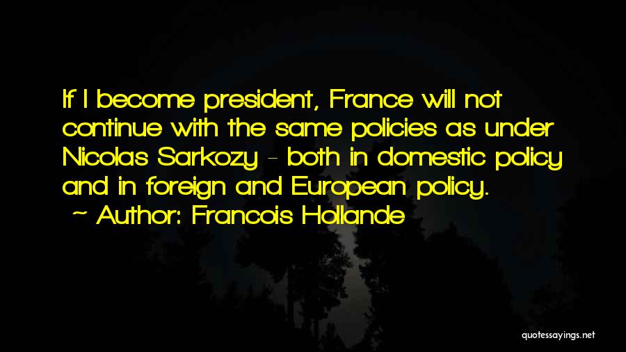 Domestic Policy Quotes By Francois Hollande