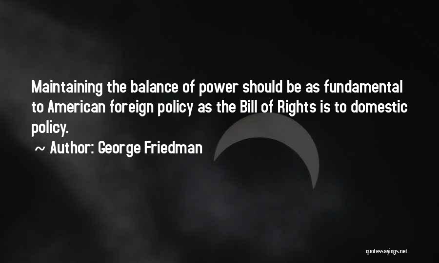 Domestic Policy Quotes By George Friedman