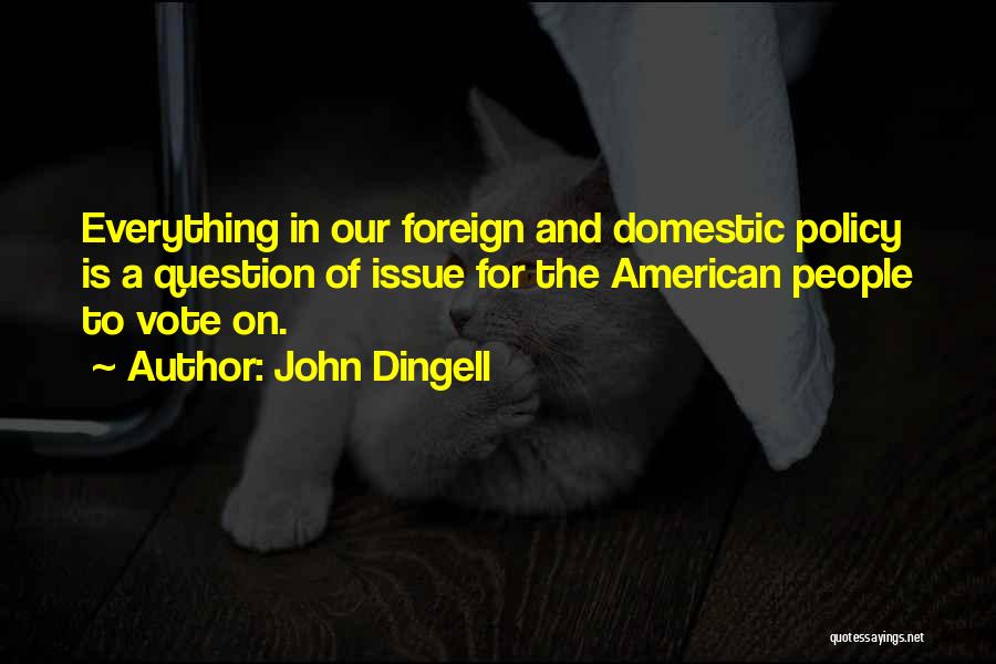 Domestic Policy Quotes By John Dingell