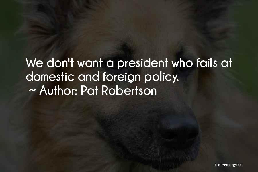 Domestic Policy Quotes By Pat Robertson