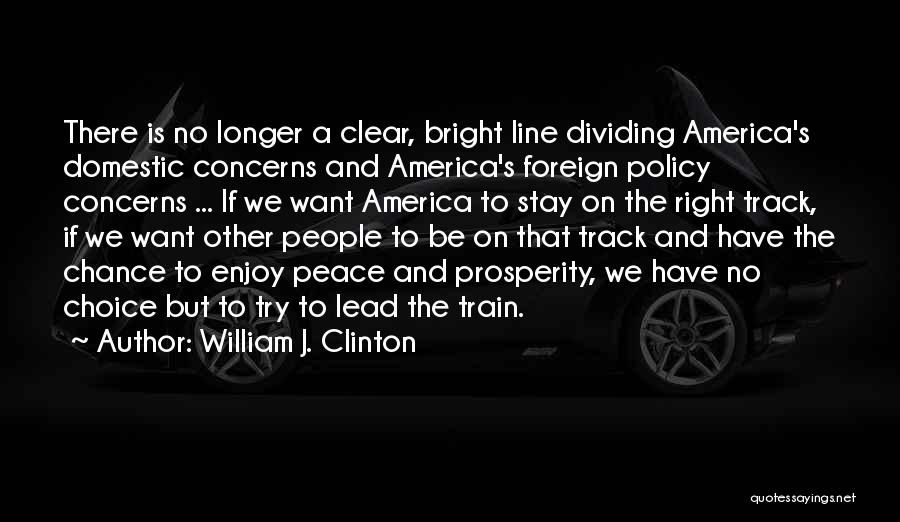 Domestic Policy Quotes By William J. Clinton
