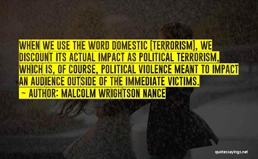 Domestic Terrorism Quotes By Malcolm Wrightson Nance