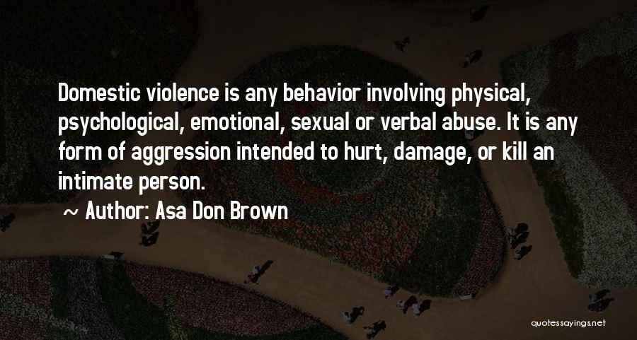 Domestic Violence Abuse Quotes By Asa Don Brown