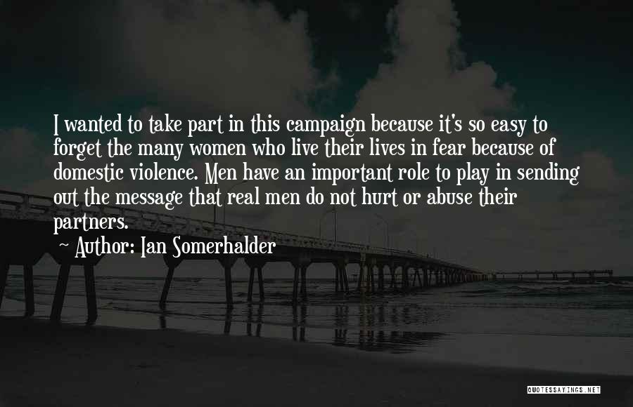 Domestic Violence Abuse Quotes By Ian Somerhalder