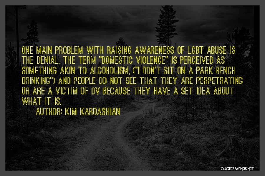 Domestic Violence Abuse Quotes By Kim Kardashian