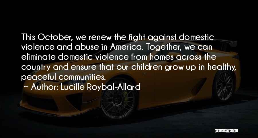 Domestic Violence Abuse Quotes By Lucille Roybal-Allard