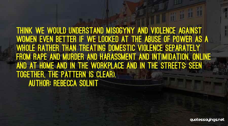 Domestic Violence Abuse Quotes By Rebecca Solnit