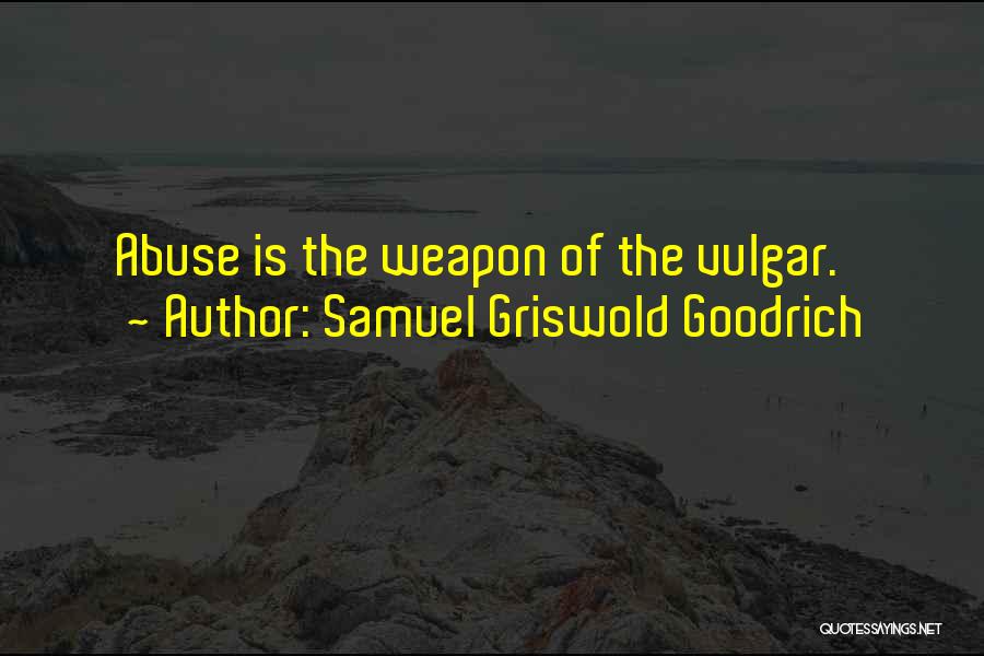 Domestic Violence Abuse Quotes By Samuel Griswold Goodrich
