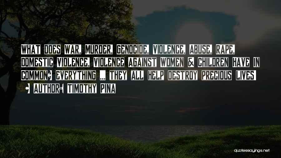 Domestic Violence Abuse Quotes By Timothy Pina