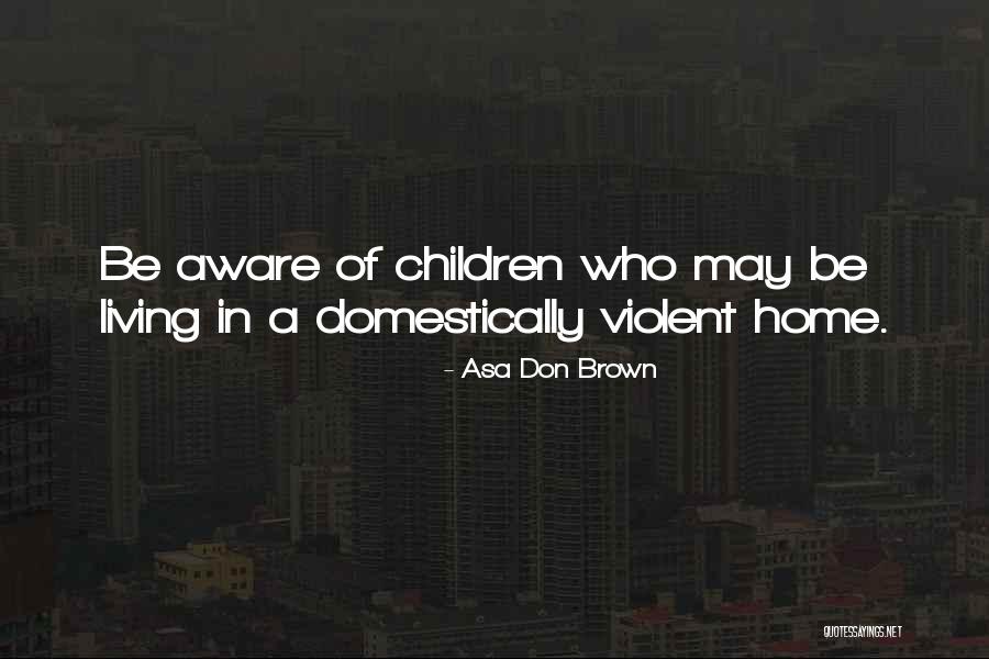 Domestic Violence Abuser Quotes By Asa Don Brown Domestic Violence Abuser Quotes By Asa Don Brown