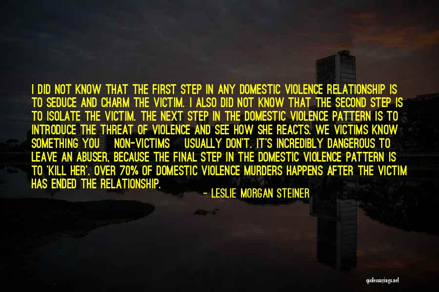 Domestic Violence Abuser Quotes By Leslie Morgan Steiner Domestic Violence Abuser Quotes By Leslie Morgan Steiner