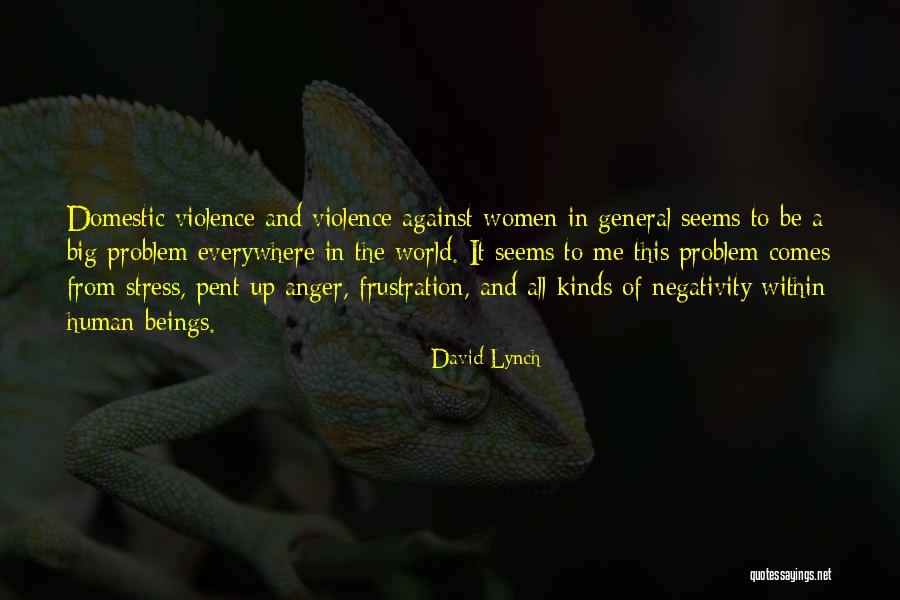 Domestic Violence Against Women Quotes By David Lynch Domestic Violence Against Women Quotes By David Lynch