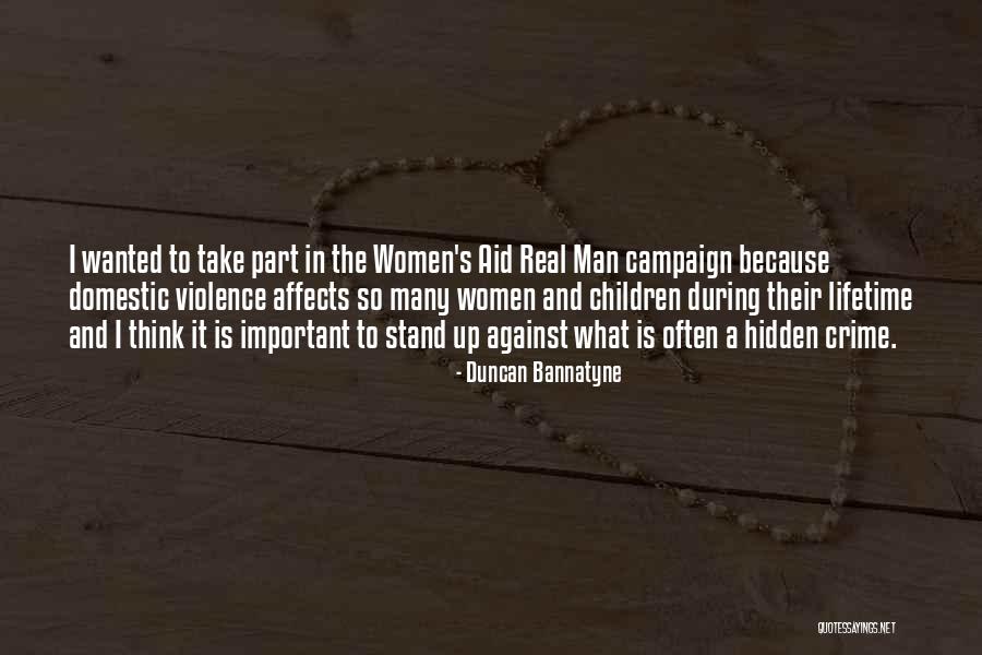 Domestic Violence Against Women Quotes By Duncan Bannatyne Domestic Violence Against Women Quotes By Duncan Bannatyne