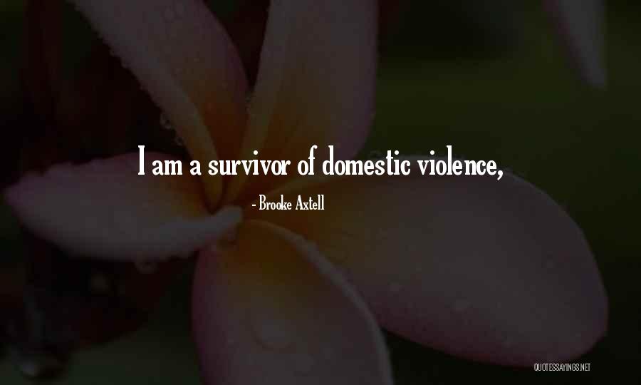 Domestic Violence Survivor Quotes By Brooke Axtell