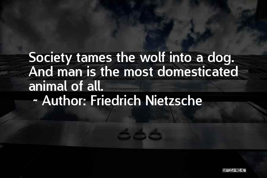 Domesticated Quotes By Friedrich Nietzsche