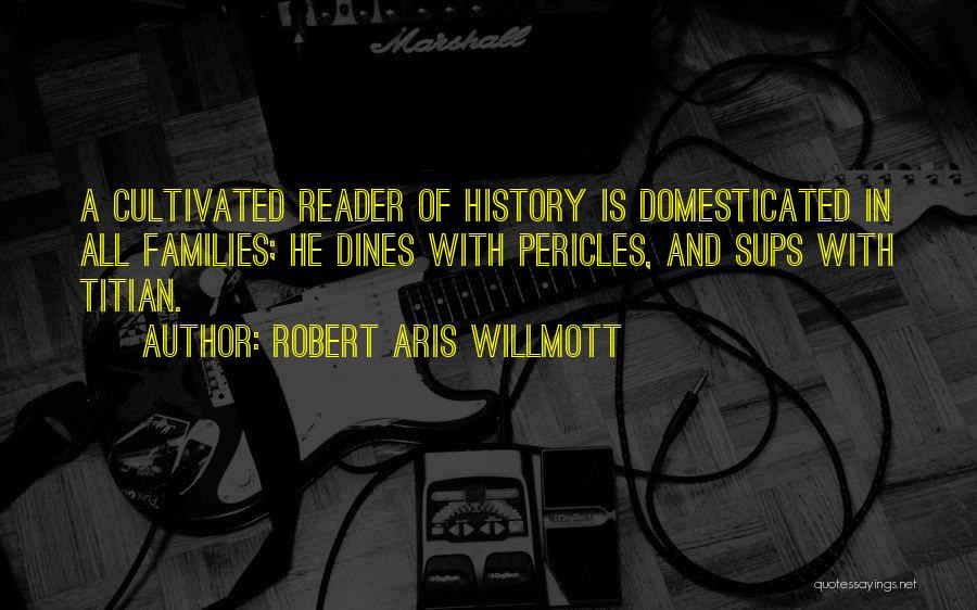Domesticated Quotes By Robert Aris Willmott