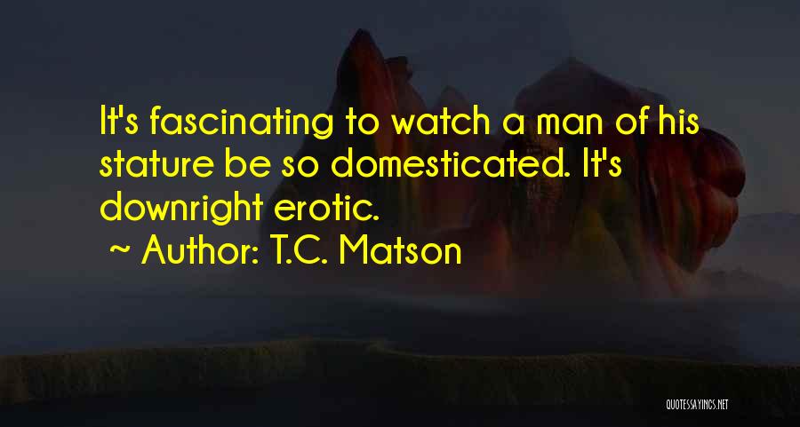 Domesticated Quotes By T.C. Matson