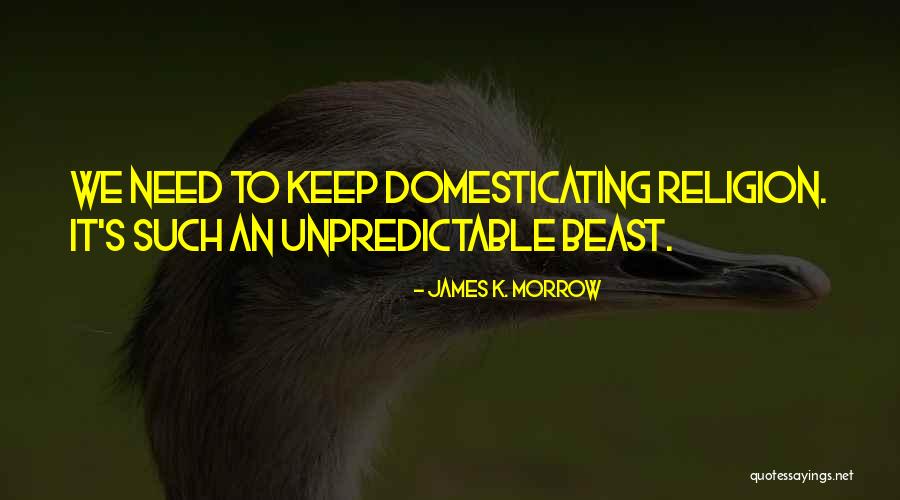 Domesticating Quotes By James K. Morrow Domesticating Quotes By James K. Morrow
