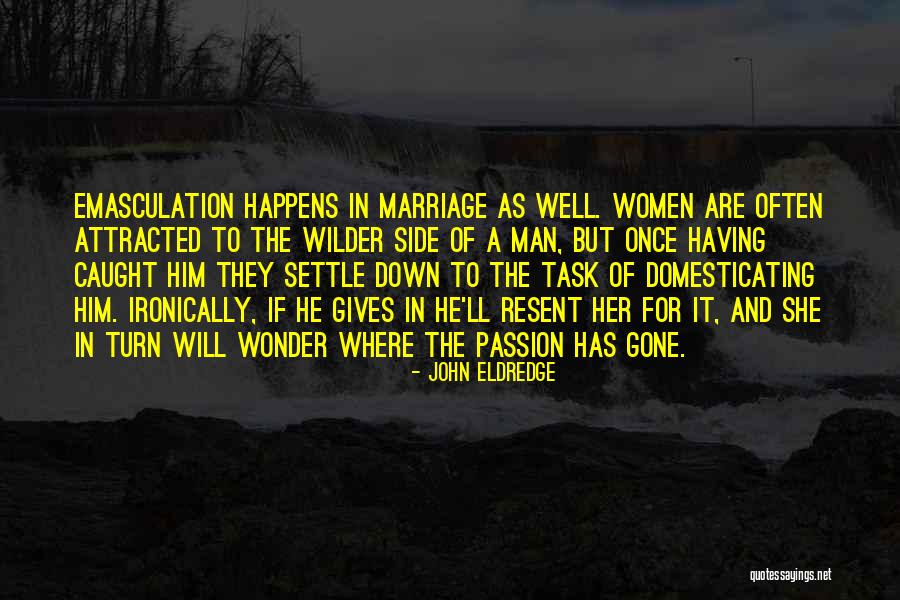 Domesticating Quotes By John Eldredge Domesticating Quotes By John Eldredge