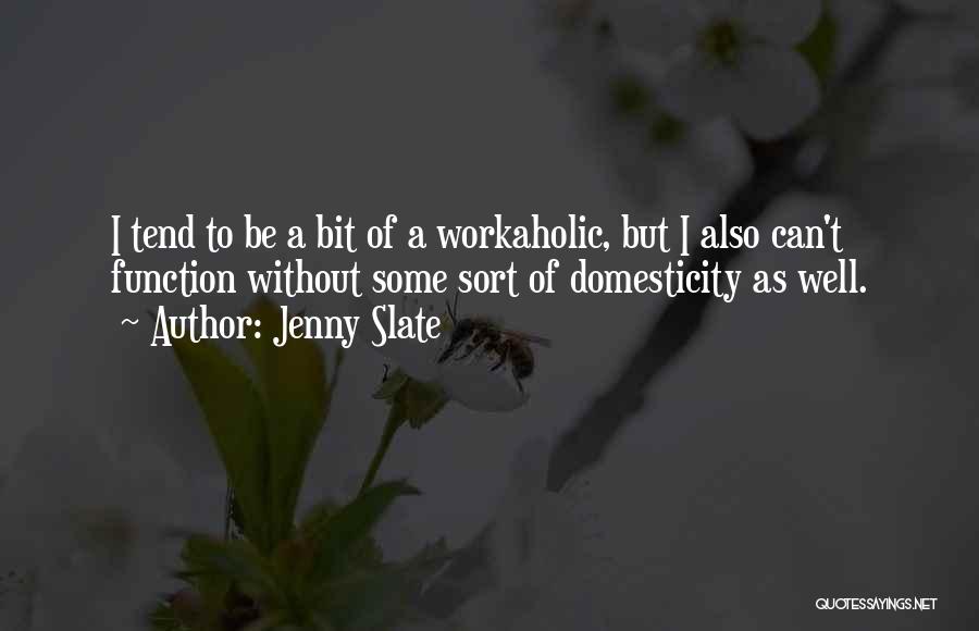 Domesticity Quotes By Jenny Slate